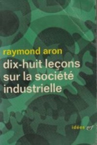 Image of dix-huit lecons sur la societe industrielle