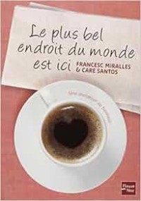 Image of Le plus bel endroit du monde est ici