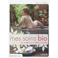 Image of mes soins bio: 40 recettes pour bebe et maman