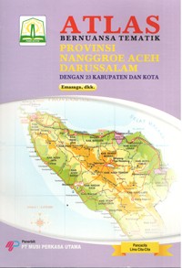 Image of Atlas Bernuansa Tematik Provinsi Nanggroe Aceh Darussalam dengan 23 Kabupaten dan Kota