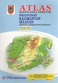 Image of Atlas Bernuansa Tematik Provinsi Kalimantan Selatan dengan 13 Kabupaten dan Kota