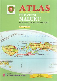 Image of Atlas Bernuansa Tematik Provinsi Maluku dengan 9 Kabupaten dan Kota