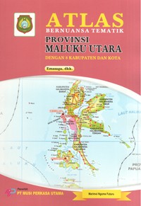 Image of Atlas Bernuansa Tematik Provinsi Maluku Utara dengan 8 Kabupaten dan Kota