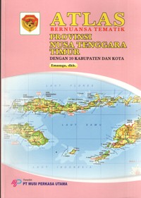 Image of Atlas Bernuansa Tematik Provinsi Nusa Tenggara Timur dengan 20 Kabupaten dan Kota