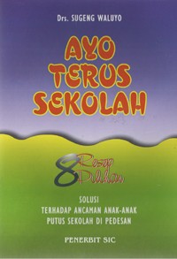 Image of Ayo Terus Sekolah 8 Resep Pilihan Solusi Terhadap Ancaman Anak-anak Putus Sekolah di Pedesaaan