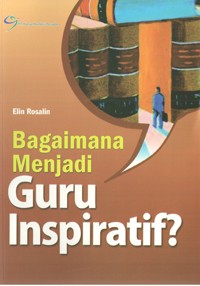 Image of Bagaimana Menjadi Guru Inspiratif?