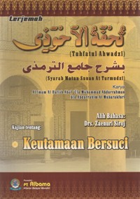 Image of Terjemah Tuhfatul Ahwadzi Kajian Tentang : Keutamaan Bersuci