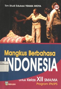 Image of Mangkus Berbahasa Indonesia untuk Kelas XII SMA/MA Program IPA/IPS