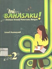 Image of Ini Bahasaku! Bahasa Kreatif Pemersatu Bangsa