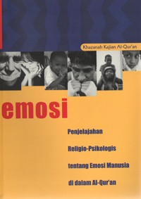 Image of Emosi (Penjelajahan Religio-Psikologis tentang emosi manusia di dalam Al-quran)
