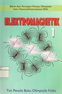 Image of Elektromagnetik (Bahan Ajar Persiapan Menuju Olimpiade Sains Nasional/Internasional SMA)