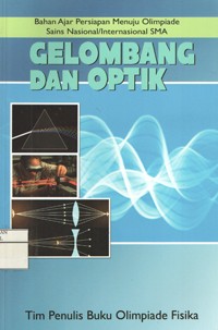 Image of Gelombang dan Optik (Bahan Ajar Persiapan Menuju Olimpiade Sains Nasional/Internasional SMA)