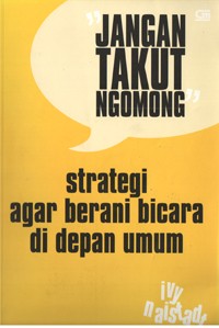 Image of Jangan Takut Ngomong (Strategi agar berani bicara di depan umum)