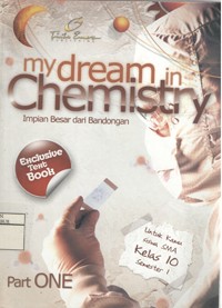 Image of My Dream in Chemistry (Impian Besar dari Bandongan) untuk Kamu Kelas 10 Semester 1