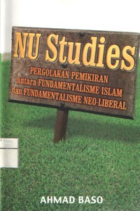 Image of Nu Studies (Pergolakan Pemikiran antara Fundamentalisme Islam dan Fundamentalisme Neo-Liberal)