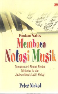 Image of Panduan Prktis Membaca Notasi Musik (Temukan arti simbol-simbol misterius itu dan jadikan musik lebih hidup!)