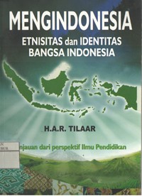 Image of Mengindonesia Etnisitas dan Identitas Bangsa Indonesia (Tinjauan dari perspektif ilmu pendidikan)