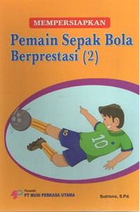 Image of Mempersiapkan Pemain Sepak Bola Berprestasi (2)