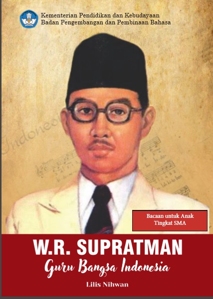 W.R Supratman : Guru Bangsa Indonesia