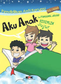 Image of Pendidikan Anti Korupsi: Aku Anak Betanggung Jawab, Disiplin, Jujur