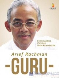 Image of Arief Rahman : Guru (Berdasarkan Catatan Ukim Komarudin)